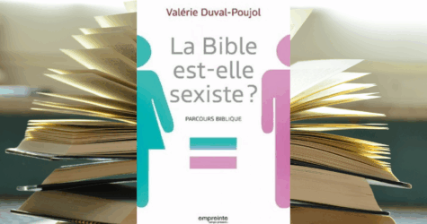 Lecture accompagnée : La Bible est-elle sexiste (Valérie Duval-Poujol)